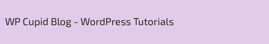 WP Cupid Blog - WordPress Tutorials
